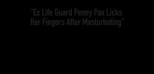  Ex Life Guard Penny Pax Licks Her Fingers After Masturbating